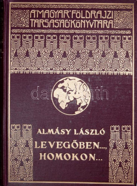 Almásy László (1895-1952): Levegőben... homokon... Magyar Földrajzi Társaság Könyvtára. Bp.,[1938], Franklin, 146+2 p.+16 (Kétoldalas fekete-fehér fotók képtáblák) t. Első kiadás. Almásy László (1895-1951) Afrika-kutató, utazó, pilóta, autóversenyző 1931-1934 között megtett szaharai utazásairól számol be, melynek során földön és levegőben térképezte fel a fehér foltnak számító Líbiai-sivatag számos területét. Rövid kitérővel legviszontagságosabb, 1935. évi expedíciójára, valamint a sivatagi magyar törzzsel való találkozóra. Kiadói dúsan aranyozott egészvászon sorozatkötésben, apró kopásnyomokkal, de alapvetően jó