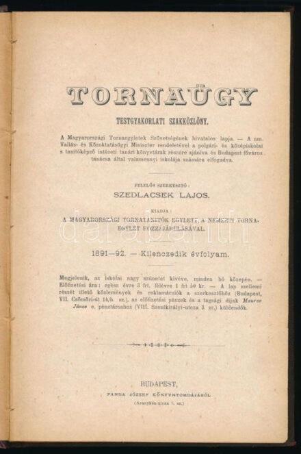 Szedlacsek Lajos (szerk.): Tornaügy testgyakorlati szakközlöny. Bp., Fanda József. Félvászon kötés, színezett lapélek, kopottas állapotban.