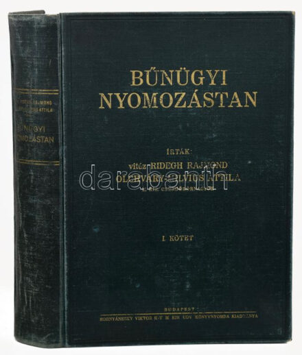 Ridegh Rajmond - Olchváry-Milvius Attila: Bűnügyi nyomozástan I. köt. Unicus! Több kötete nem jelent meg. Bp., (1936.), Hornyánszky Viktor-ny., 652 p. Fekete-fehér illusztrációkkal. Kiadói aranyozott egészvászon-kötés, kopott borítóval, hiányzó elülső szennylappal, kissé laza fűzéssel.