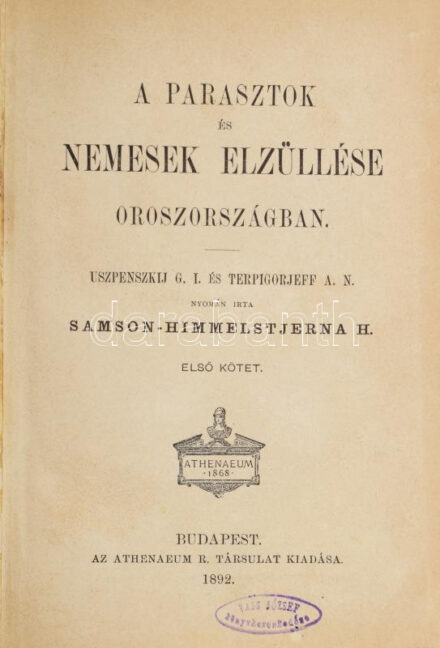 Samson-Himmelstjerna, H[ermann Guidó]: A parasztok és a nemesek elzüllése Oroszországban. I-II. köt. [Egy kötetbe kötve.] Uszpenszkij, G. I. és Terpigorjeff, A. N. nyomán írta - -. Bp., 1892, Athenaeum, 260 p.; 413+2 p. Korabeli félvászon-kötésben. Nagyon