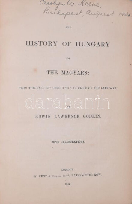 Godkin, Edwin Lawrence: The History of Hungary and the Magyars: from the Earliest Period to the Close of the Late War. With illustrations. London, 1856., W. Kent, 1 (térkép) t.+6+380 p. Gazdag szövegközti és egészoldalas fametszetű képanyaggal illusztrált. Angol nyelven. Kiadói aranyozott egészvászon-kötés, fordított kötéssel, kopott, sérült borítóval, de belül jó állapotban. Ritka!  Edwin Lawrence Godkin (1831-1902) ír születésű amerikai újságíró, szerkesztő. Ő alaította a The Nation c. lapot, illetve 1883-tól a New York Evening Post főszerkesztője volt. Londonban tanult jogot, majd a Daily News tudósítójaként dolgozott a krími háború idején. 1856-ban vándorolt ki az Egyesült Államokba. Jelen könyv volt az első műve, melynek első kiadása 1853-ban jelent meg New Yorkban. A kötet utolsó harmada a reformkorral ill. a magyar forradalommal
