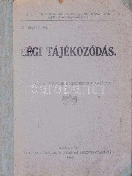 Légi tájékozódás. Bp., 1943., M. Kir. Honvédelmi Minisztérium,(Pallas-ny.), 127+3 p. + 11 (mellékletek) t. Kiadói félvászon-kötésben, kopott borítóval, kissé laza fűzéssel.