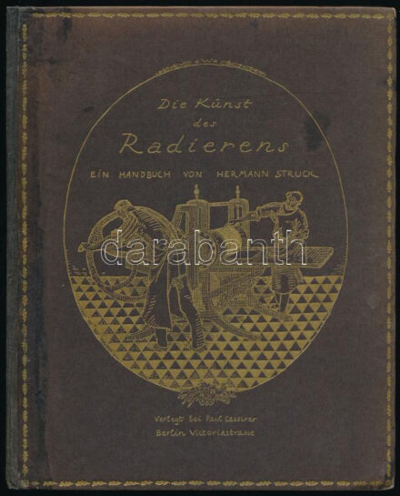 Hermann Struck, Die Kunst des Radierens. Ein Handbuch (Berlin, 1920. Bruno Cassirer). 279p. 6 db eredeti rézkarccal Max Liebermann: Amsterdamer Judengasse , Edvard Munch: Norwegische Landschaft; Hermann Struck: Alter Jude aus Jaffa; Paul Baum: Aus Sluis ; Hans Meid: Der Maler in der Landschaft, Max Slevogt: Der Bildermann (Lithographie). Aranyozott, javított kiadói