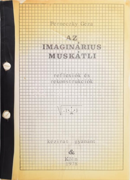 Perneczky Géza: Az imaginárius muskátli. Reflexiók és rekonstrukciók 1971-1977. Kézirat gyanánt. Köln, 1978., Szerzői, 2+165 p. Kemény-kötésben, sérült kötéssel, kijáró lapokkal, javított borítóval. Rendkívül ritka!  Perneczky Géza (1936- ) Széchenyi-díjas (2006) emigráns magyar művészettörténész, képzőművész, festő, grafikus,