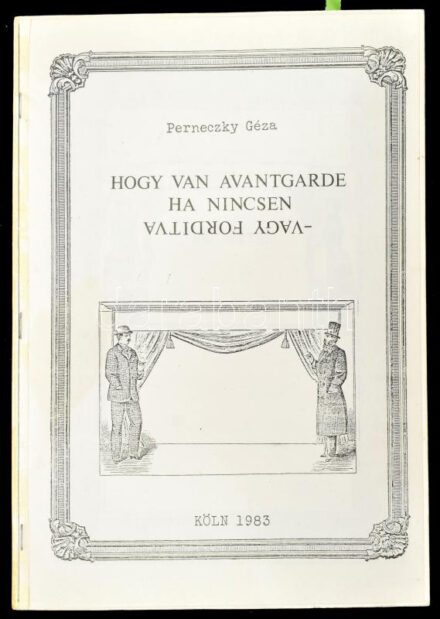 Perneczky Géza: Hogy van avantgarde ha nincsen - vagy fordítva. II. könyv: Regiszter. [Bp., én., [Artpool],2+147+1 p. Az Artpool és Perneczky Géza által a magyarországi terjesztésre készített az 1983-as kölni emigráns kiadásáról készített fénymásolat. Csak 50 példány! A hátsó borító bal felső sarkában az Artpool Művészetkutató Központ eredetiséget igazoló bélyegzőlenyomata! In: Az Artpool kiadási együttműködései (1979-1991.) (https://artpool.hu/Publicationshu79-91.html). Kiadói papírkötés.  Perneczky Géza (1936- ) Széchenyi-díjas (2006) emigráns magyar művészettörténész, képzőművész, festő, grafikus,