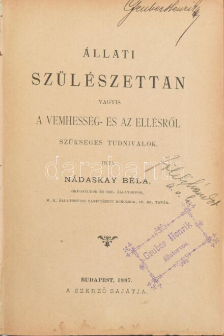 Nádaskay Béla: Állati szülészettan vagyis vemhesség- és az ellésről szükséges tudnivalók. I-III. rész. [Egybekötve.] I. rész. Szülészeti boncz- és élettan. II-ik és III-ik rész: A szülészet kórtana és az érdemes szülészet. Bp., 1887-1889.,Szerzői kiadás, (Bp., Buschmann F.-ny.), 8+115+5+10+175 p. Első kiadás. Szövegközti illusztrációkkal. Korabeli aranyozott gerincű bordázott félbőr-kötés, festett lapélekkel, kissé kopott borítóval, az alsó lapéleken folttal, ceruzás aláhúzásokkal, bejelölésekkel és néhány bejegyzéssel, egy-két kisebb szakadással, a címlapon névbejegyzésekkel, és az egyik személy névbélyegzésével [Gruber Henrik állatorvos.]
