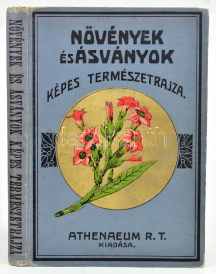 Növények és ásványok képes természetrajza. Az ifjúság számára. Több színes táblával és számos szövegképpel. Bp., [1899.], Athenaeum, 2+189 p. + 23 (színes olajnyomat) t. A mű Mathes, Fr. - Vangel Jenő: Nagy képes természetrajz a hazai művelt közönség számára című könyv egyszerűsített kiadása. Díszes kiadói aranyozott, festett egészvászon-kötés, ajándékozási és névbejegyzéssel, kissé kopott