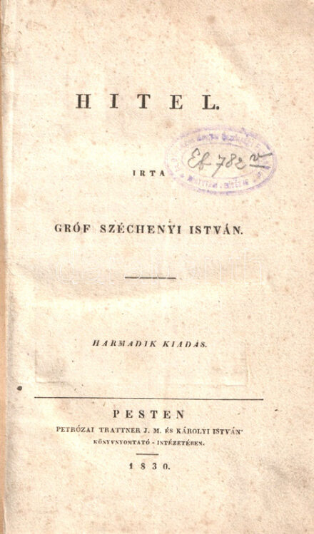 Széchenyi István:  Hitel. Írta gróf Széchenyi István. Harmadik kiadás. Pesten, 1830. Petrózai Trattner J. M. és Károlyi István' könyvnyomtató intézetében. XX + [21]-270 + [2] p. A reformkor meghatározó jelentőségű nemzetgazdasági értekezését Széchenyi István 1828 februárja és 1830 januárja között vetette papírra. A gazdasági vitairat első kiadása 1830 februárjában jelent meg: kétezer példányban napvilágot látó első két kiadása néhány hónap alatt elfogyott, ez tette szükségessé a munka új, harmadik kiadását, példányunk is ebből a kiadásból való. A levelek felső sarkán halvány foltosság, egyes oldalakon lapszéli kiemelések. A címlevél és az utolsó levél, valamint a belív négy levelének fűzése a gerincnél megerősítve. Szentkirályi 116.3. Aranyozott gerincű korabeli félvászon kötésben, márványmintás festésű lapszélekkel. Jó
