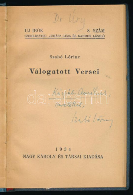 Szabó Lőrinc Válogatott versei. A szerző, Szabó Lőrinc (1900-1957) Kossuth- és József Attila-díjas költő, műfordító és a grafikus által Kárpáti Aurél (1884-1963) Kossuth-díjas színházi és irodalmi kritikus, író, költő részére DEDIKÁLT példány! Uj Irók 8. szám. [Debrecen], 1934, Nagy Károly és Társai, 96 p. Első kiadás. Átkötött modern egészvászon-kötés, néhány restaurált