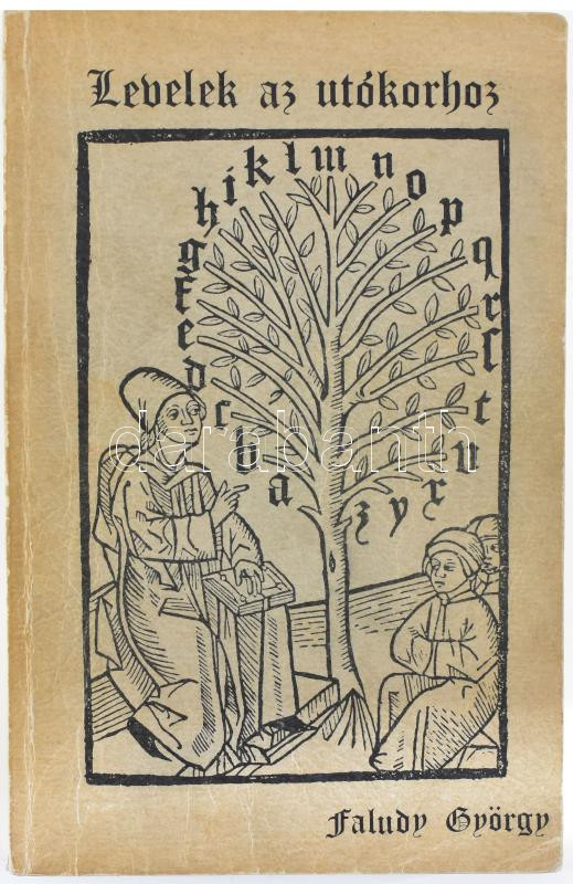 Faludy György: Levelek az utókorhoz. A szerző, Faludy György (1910-2006) Kossuth-díjas költő, műfordító, író által DEDIKÁLT példány. (Toronto), 1975., Institut Marsile Ficin, 206 p. Emigráns kiadás. Kiadói papírkötés.