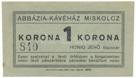 Miskolc ~1918. 1K "Abbázia-Kávéház Miskolcz" hátoldalán bélyegzett, sorszámozott "840" T:AU sarokhajlások / Hungary / Miskolc ~1918. 1 Korona "Abbázia-Kávéház Miskolcz" cancellation on backside, with "840" serial number C:AU corner folds Adamo