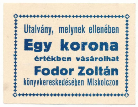 Miskolc ~1930. 1K "Fodor Zoltán Könyvkereskedés" utalvány felülbélyegzés nélkül T:AU / Hungary / Miskolc ~1930. 1 Korona "Fodor Zoltán Könyvkereskedés" voucher without overprint C:AU Adamo MIS-13.1.1