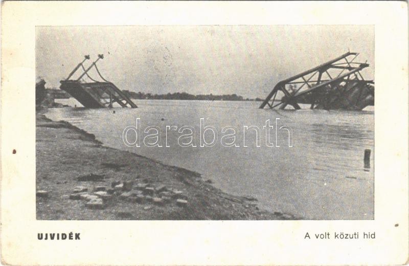 Újvidék, Novi Sad; A volt (felrobbantott) közúti híd Péterváradnál / WWII blown-up bridge by the Petrovaradin Castle + '1941 Újvidék visszatért' So. Stpl. (fl)