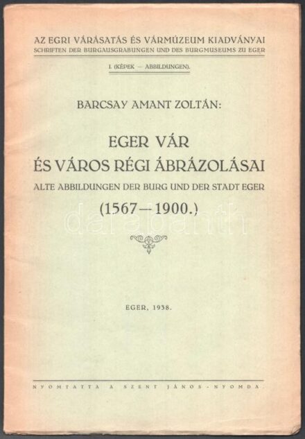 Barcsay Amant Zoltán: Eger vár és város régi ábrázolásai. Alte Abbildungen der Burg und der Stadt Eger. (1567-1900.) I-II. köt. I. köt.: Képek - Abbildungen. II. köt.: Ismertetés - Text. Az I. köt címlapján a szerző, Barcsay-Amant