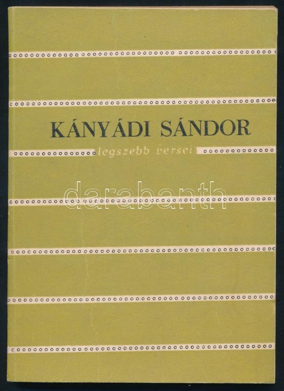 Kányádi Sándor legszebb versei. Az előszót és az életrajzi jegyzeteket írta: Katona Ádám. A szerző, Kányádi Sándor (1929-2018) által DEDIKÁLT példány. Bukarest, 1977., Albatrosz, 1 (költő arcképe, Nagy Imre munkája) t + 143+1