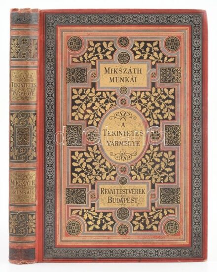 Mikszáth Kálmán: A tekintetes vármegye. Igaz történetek. Mikszáth Kálmán Munkái. Bp.,1889, Révai (Pallas-ny.), (8)+227 p. Második kiadás. Szövegközi és egészoldalas illusztrációkkal. Kiadói aranyozott, festett egészvászon