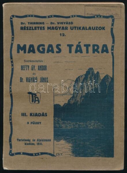 A Magas Tátra részletes kalauza. 105 képpel és 14 térképmelléklettel. Szerk.: Hefty Gy. Andor és Dr. Vigyázó János. Dr. Thirring - Dr. Vigyázó: Részletes magyar utikalauzok 12. Késmárk - Bp., 1931., Turistaság és Alpinizmus,(Ifj.