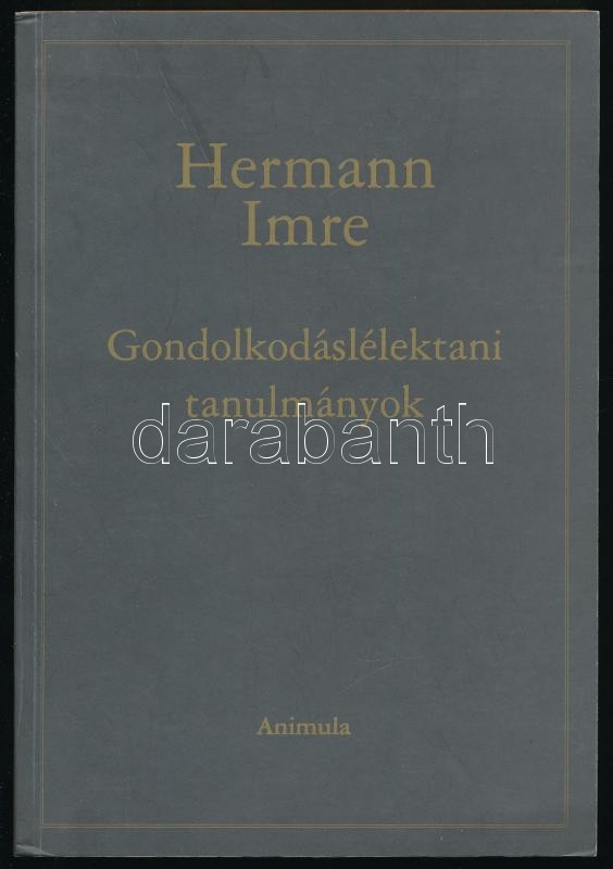 Hermann Imre: Gondolkodáslélektani tanulmányok. Ford.: Berényi Gábor. Bp., 2011, Animula, 289 p. Kiadói papírkötés.