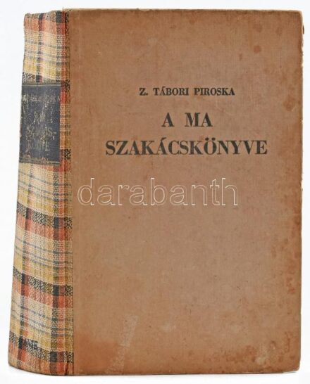 Z. Tábori Piroska: A ma szakácskönyve. 2000 recept, diétás ételek, weekendfőzés, nyers ételek. Bp., 1942, Dante, XXXIV+600 p. Félvászon-kötésben, kissé sérült, foltos borítóval, kopottas gerinccel, helyenként sérült, foltos