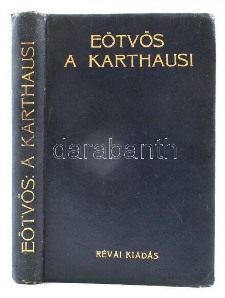 Báró Eötvös József: A karthausi. I. köt. Bp., é.n., Révai, 282 p. Kiadói aranyozott egészbőr-kötésben, a borítón és a gerincen apró sérülések, kopásnyomok, tulajdonosi névbejegyzéssel és bélyegzővel, helyenként tollas