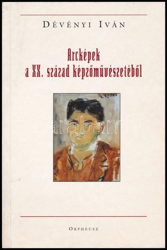 Dévényi Iván: Arcképek a XX. század képzőművészetéből. Bp., 2010., Orpheusz Kiadó. Benne Csontváry Tivadar, Czóbel Béla, Kernstok Károly, Kassák Lajos és mások. Kiadói papírkötés, pár helyen aláhúzásokkal. Megjelent 310