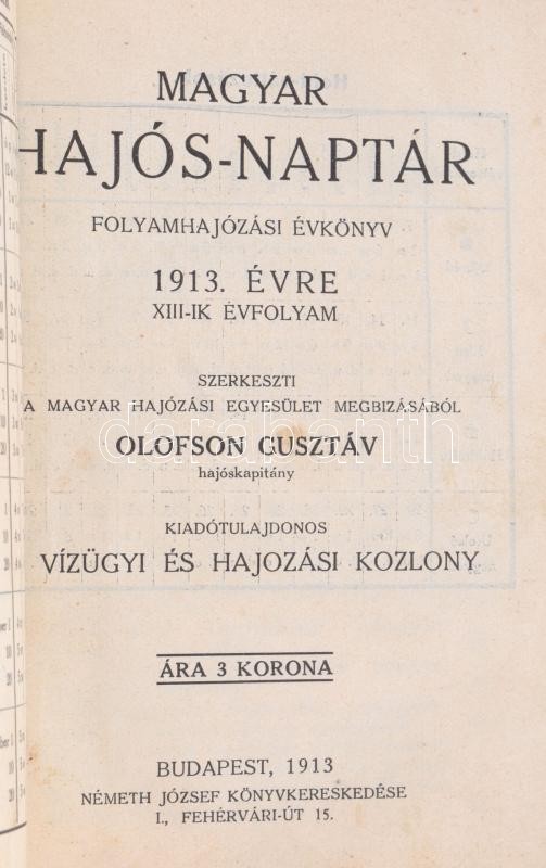 1913 Magyar hajós-naptár. Folyamhajózási évkönyv. 1913. Szerk.: Olofson Gusztáv XIII. évf. Bp., . Kiadói kopott egészvászon-kötés, sérült gerinccel,