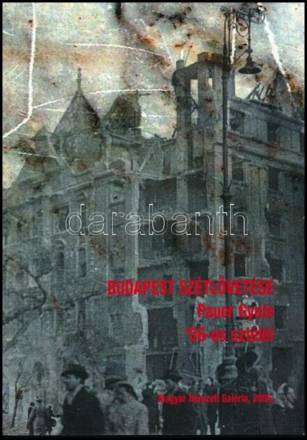 2006 Budapest szétlövetése. Pauer Gyula '56-o sztéléi. Szerk.: Veszprémi Nóra. Bp., 2006., Magyar Nemzeti Galéria. Képekkel illusztrált kiállítási katalógus. Kiadói kartonált papírkötés.