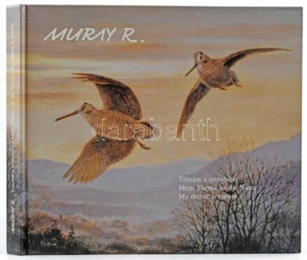 Muray R(óbert): Témám a természet. A művész, Muray Róbert (1931-2009) grafikus- és festőművész által Sümegi György (1947-) művészettörténésznek DEDIKÁLT példány. hn., 2004., Megapress. Gazdag képanyaggal illusztrált. Magyar,