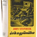 Steinbeck, John: Érik a gyümölcs. Ford.: Benedek Marcell. Bp., [1940], Singer és Wolfner, 570+(2) p. Kiadói egészvászon-kötés, szakadt kiadói papír védőborítóban.