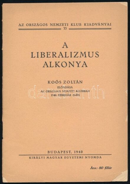 Koós Zoltán: A liberalizmus alkonya. Az Országos Nemzeti Klub kiadványai 33. Bp., 1940, Kir. M. Egyetemi Nyomda, 24 p. Kiadói tűzött papírkötés, sérült borítóval.