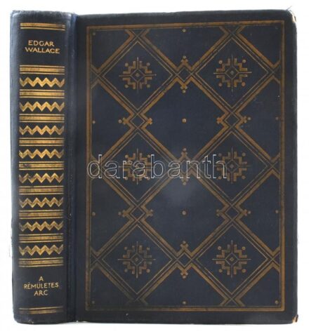 Wallace, Edgar: A rémületes arc. Ford.: Lendvai István. Bp., [1928], Palladis Rt., 382+(2) p. Kiadói aranyozott egészvászon-kötés, Gottermayer-kötés, a borítón kis sérülésekkel, kopásnyomokkal, helyenként kissé foltos lapokkal.