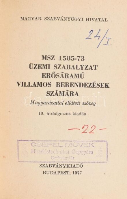 MSZ 1585-73 üzemi szabályzat erősáramú villamos berendezések számára. Magyarázattal ellátott szöveg. Magyar Szabványügyi Hivatal. Bp., 1977, Szabványkiadó, 509+(3) p. Kiadói egészvászon-kötés, 'Csepel Művek Híradástechnikai