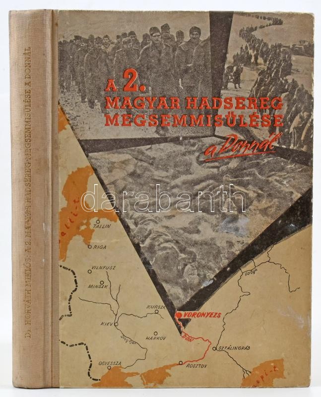 A 2. magyar hadsereg megsemmisülése a Donnál. Összeáll. és a bevezető tanulmányt írta: Dr. Horváth Miklós. Dr. Münnich Ferenc előszavával. Bp., 1959, Zrinyi Kiadó. Második kiadás. Kiadói félvászon-kötés, kissé kopottas,