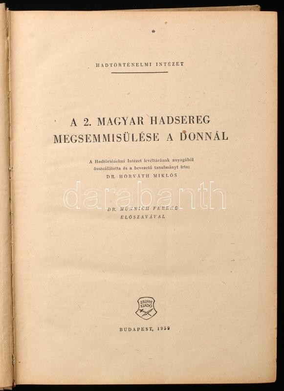 A 2. magyar hadsereg megsemmisülése a Donnál. Összeáll. és a bevezető tanulmányt írta: Dr. Horváth Miklós. Dr. Münnich Ferenc előszavával. Bp., 1959, Zrinyi Kiadó. Második kiadás. Kiadói félvászon-kötés, kissé kopottas, - Image 2