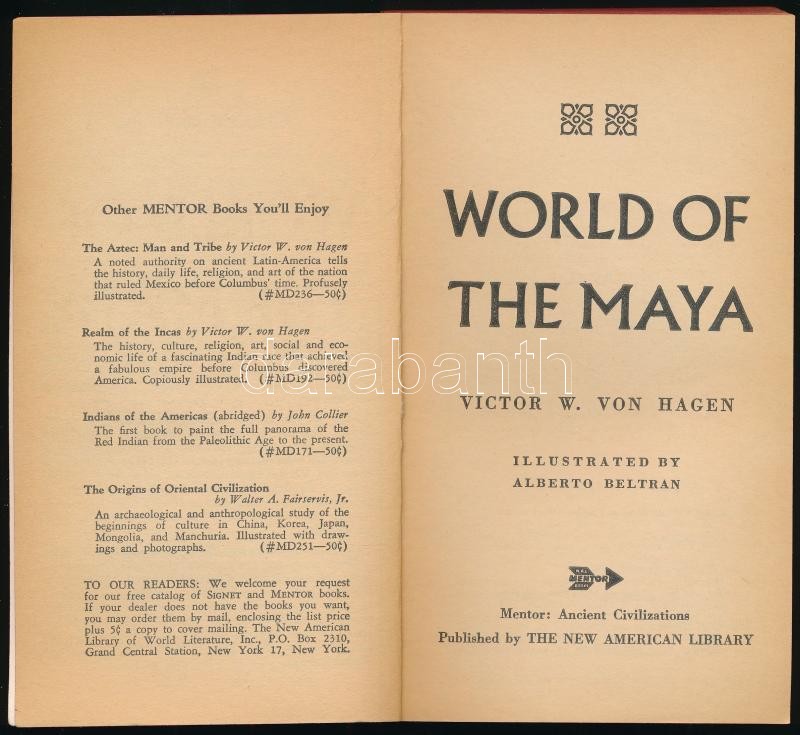 Victor W. von Hagen: World of the Maya. Mentor - Ancient Civilizations. New York, 1960, The New American Library. Fekete-fehér képekkel illusztrálva. Angol nyelven. Kiadói papírkötés, festett lapélekkel, jó állapotban. - Image 2