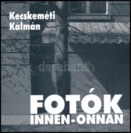 Kecskeméti Kálmán: Fotók innen-onnan. hn., én., nyn. Gazdag fekete-fehér képanyaggal illusztrált. Rajtuk ismert személyekkel is, közte Bálint Endre festőművész, Cseh Tamás zeneszerző-énekes, Csoóri Sándor író, költő, El