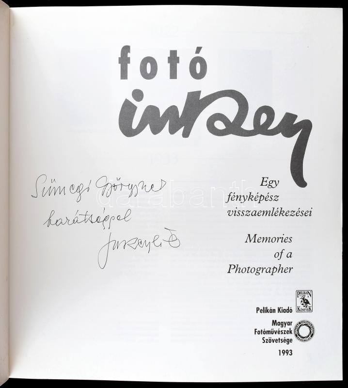 Fotó Inkey. Egy fényképész visszaemlékezései. Memories of a Photographer. Szerk.: Kincses Károly. A fotóművész, Inkey Tibor (1908-1998) által Sümegi György (1947-) művészettörténésznek DEDIKÁLT példány. Bp., 1993., Pelikán - - Image 2