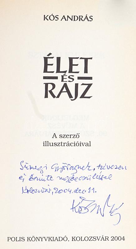 Kós András: Élet és rajz. A szerző illusztrációival. A szerző, Kós András által Sümegi György (1947-) művészettörténésznek DEDIKÁLT példány. Kolozsvár, 2004., Polis. Kiadói kartonált papírkötés.