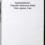 Ingabombázás: Főpróba Debrecen felett 1944. június 2-án. Szerk.: Szalai Csaba. Debrecen, 2004, MIGAN. Kiadói kartonált papírkötés, kissé hullámos lapokkal. - Image 2