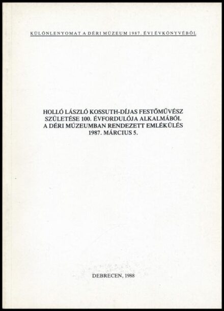 Sümegi György: Holló László írásairól és a Holló-irodalomról. Különlenyomat a Déri Múzeum 1987. évi évkönyvéből. Debrecen, 1988., Déri Múzeum, 405-452 p. Kiadói papírkötés.