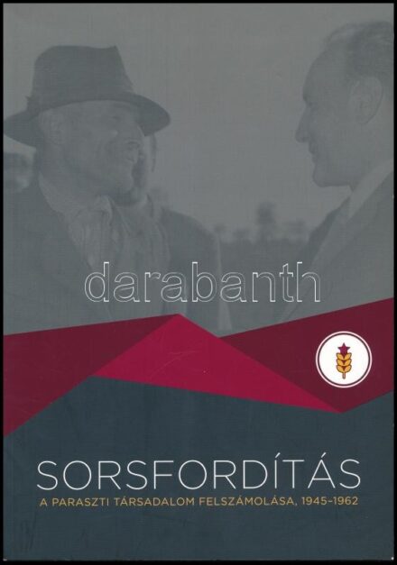Sorsfordítás. A paraszti társadalom felszámolása, 1945-1962. A kísérőszövegeket Horváth Gergely Krisztián, Őze Sándor írta. Bp.,[2018],Nemzeti Emlékezett Bizottsága, 50+2 p. Gazdag képanyaggal illusztrált. Kiadói papírkötés.