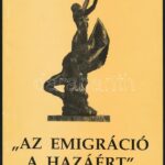 'Az emigráció a hazáért.' (1945-től napjainkig.) Szerk. és az összekötő szöveget írta: Harsányi Lajos. Bp., 1993., BTM. Kiadói papírkötés.