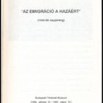 'Az emigráció a hazáért.' (1945-től napjainkig.) Szerk. és az összekötő szöveget írta: Harsányi Lajos. Bp., 1993., BTM. Kiadói papírkötés. - Image 2
