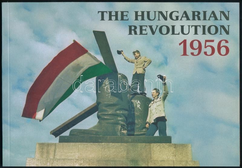 The Hungarian Revolution 1956. Written and compiled by Ákos Réthly. Design and edited by Tímea Adrián. Consultant Eörsi László historian. Bp., 2006., Private Planet. Gazdag képanyaggal illusztrált. Angol nyelven. Kiadói papírkötés. +