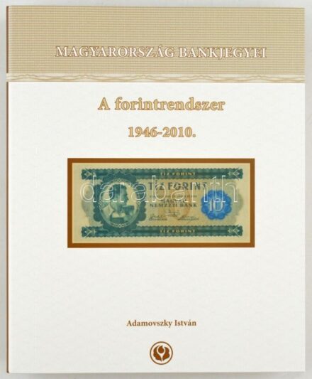 Adamovszky István: Magyarország Bankjegyei 1. - A forintrendszer 1946-2010. Színes bankjegy katalógus, nagyalakú négygyűrűs mappában.