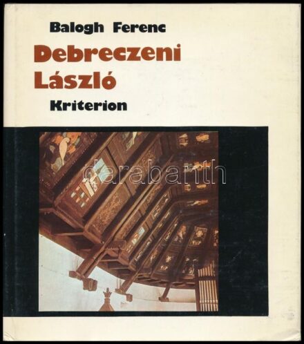 Balogh Ferenc: Debreczeni László. Az építő és iparművész. A szerző, Balogh Ferenc (1941-2002) építészmérnök által Sümegi György (1947-) művészettörténésznek DEDIKÁLT példány! Bukarest, 1983, Kriterion. A művész munkáinak