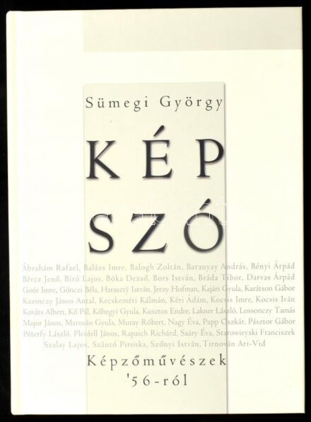 Sümegi György: Kép-szó. Képzőművészek '56-ról. Bp., 2004., PolgART. Gazdag képanyaggal illusztrált. Kiadói papírkötés,