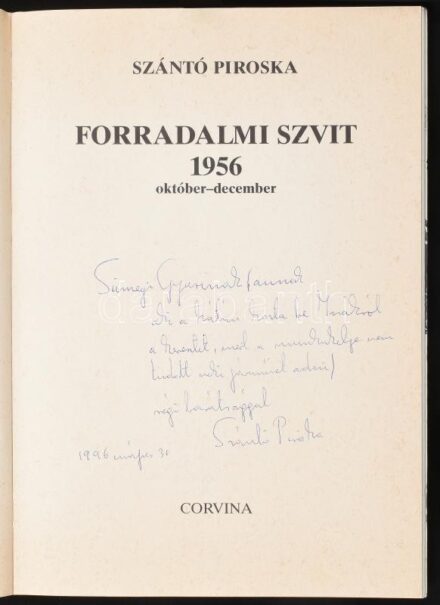 Szántó Piroska: Forradalmi Szvit 1956 október-december. A művész, Szántó Piroska (1913-1998) Kossuth-díjas festő, grafikus által Sümegi György (1947-) művészettörténésznek DEDIKÁLT példány! Bp., é.n., Corvina. Kiadói