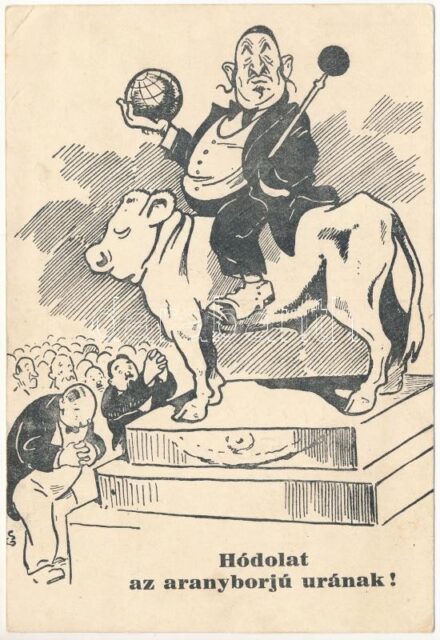 Hódolat az aranyborjú urának. Antiszemita szovjet-ellenes propaganda lap. Felelős kiadó Nagykálnai Levatich László, Held János könyvnyomdája / Hungarian anti-Semitic and anti-Soviet propaganda mocking art postcard. Judaica (EK)