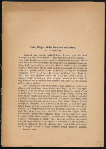 Dr. Elekes Lajos: Buda, Mátyás király birodalmi székvárosa. (Különlenyomat a Városi Szemléből). (Bp., 1940, Székesfővárosi Házinyomda), 48 p. Kiadói papírkötés, hiányzó borítóval, sérülésekkel.